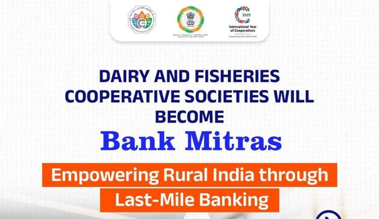 Dairy and Fisheries Co-ops to act as Bank Mitras of DCCBs-STCBs