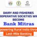 Dairy and Fisheries Co-ops to act as Bank Mitras of DCCBs-STCBs