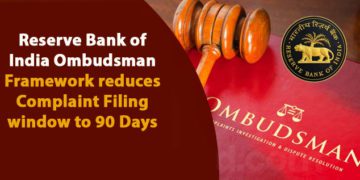 RBI Ombudsman Framework reduces Complaint Filing window to 90 Days